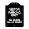 Signmission Visitor Parking All Others Will Towed Heavy-Gauge Aluminum Sign, 24" x 18", BW-1824-22730 A-DES-BW-1824-22730 - alternate 1